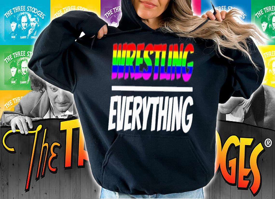 Wrestling Everything T-Shirt t-shirt