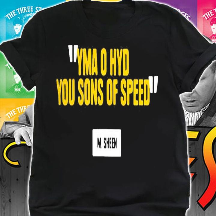 Yma O Hyd You Sons Of Speed M Sheen T-Shirt t-shirt