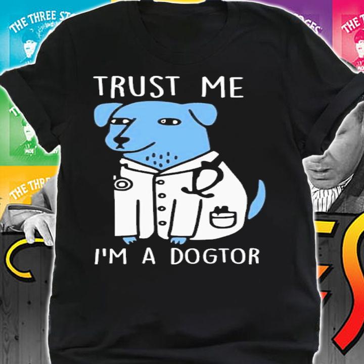 Trust Me I'm A Dogtor Shirt t-shirt