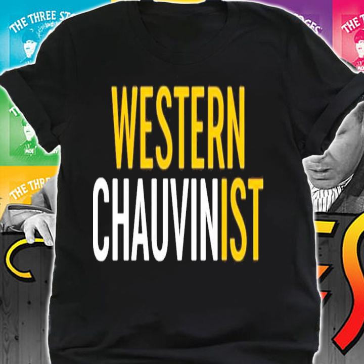 Western Chauvinist Tim Wise T-Shirt t-shirt shirt