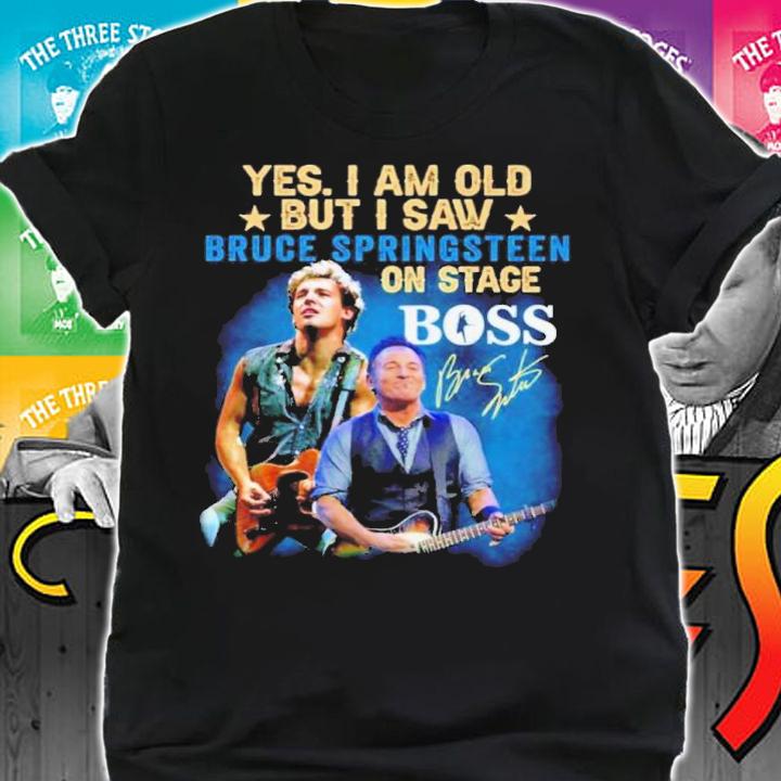 Yes I am old but I saw Bruce Springsteen on state Boss signature shirt t-shirt