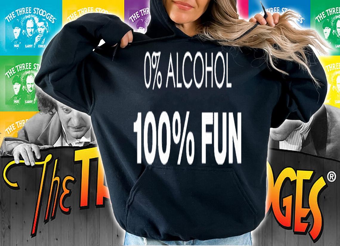 0% Alcohol 100% Fun T-Shirt t-shirt hoodie
