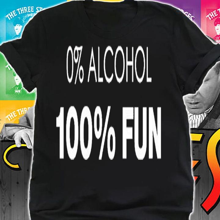 0% Alcohol 100% Fun T-Shirt t-shirt shirt