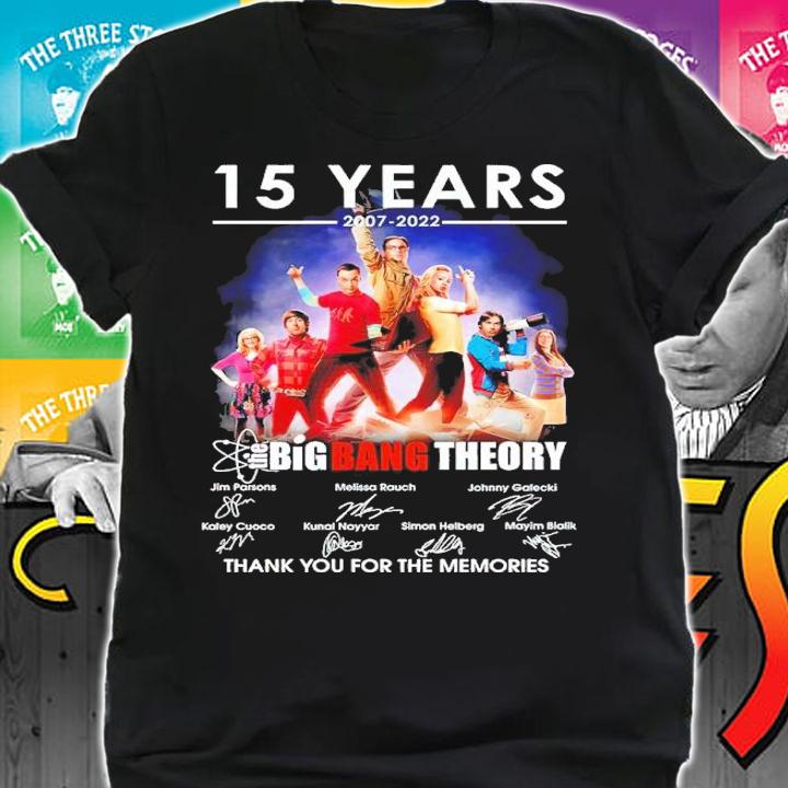15 Years 2007-2022 The Big Bang Theory Signatures Thank You For The Memories Shirt t-shirt