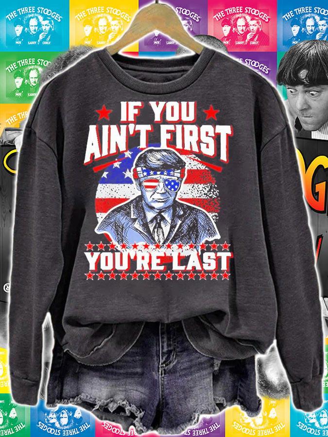 4th Of July Trump Sunglasses, If You Aint First Youre Last T-Shirt t-shirt sweatshirt
