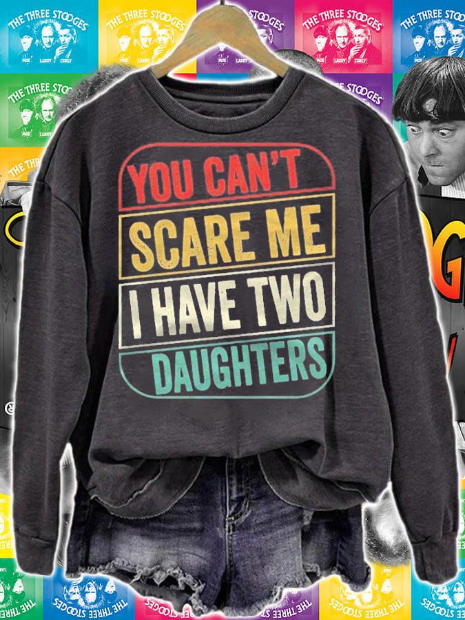 2021  You Cant Scare Me I Have Two Daughters Funny Dad Joke Gift Essential Shirt t-shirt sweatshirt