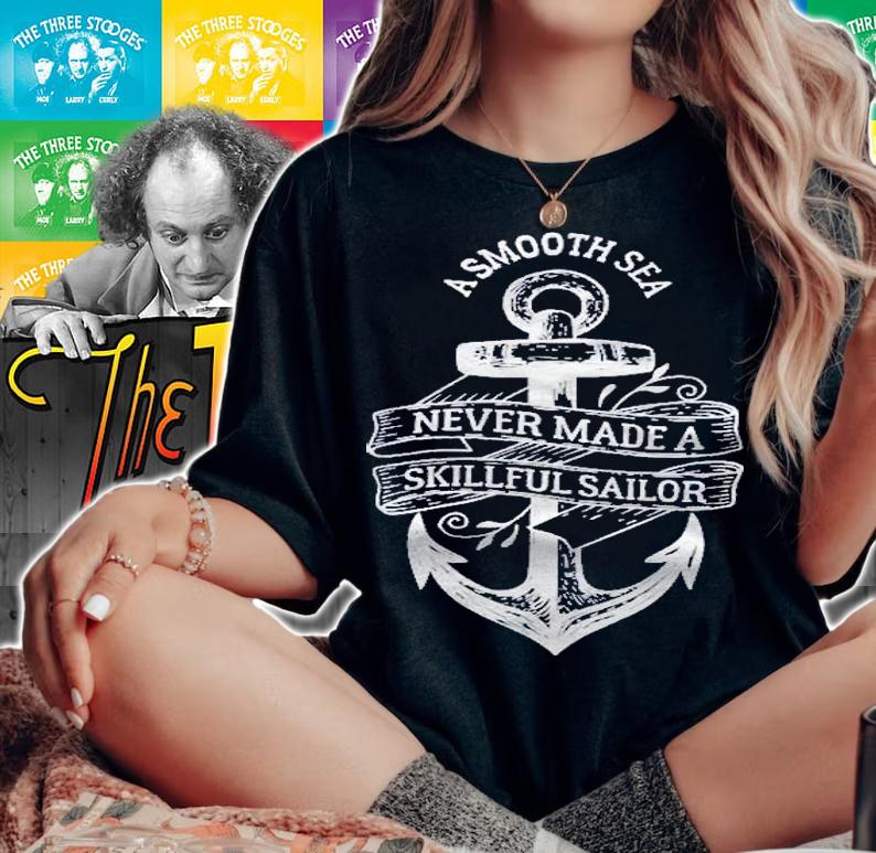 A Smooth Sea Never Made A Skillful Sailor Shirt t-shirt