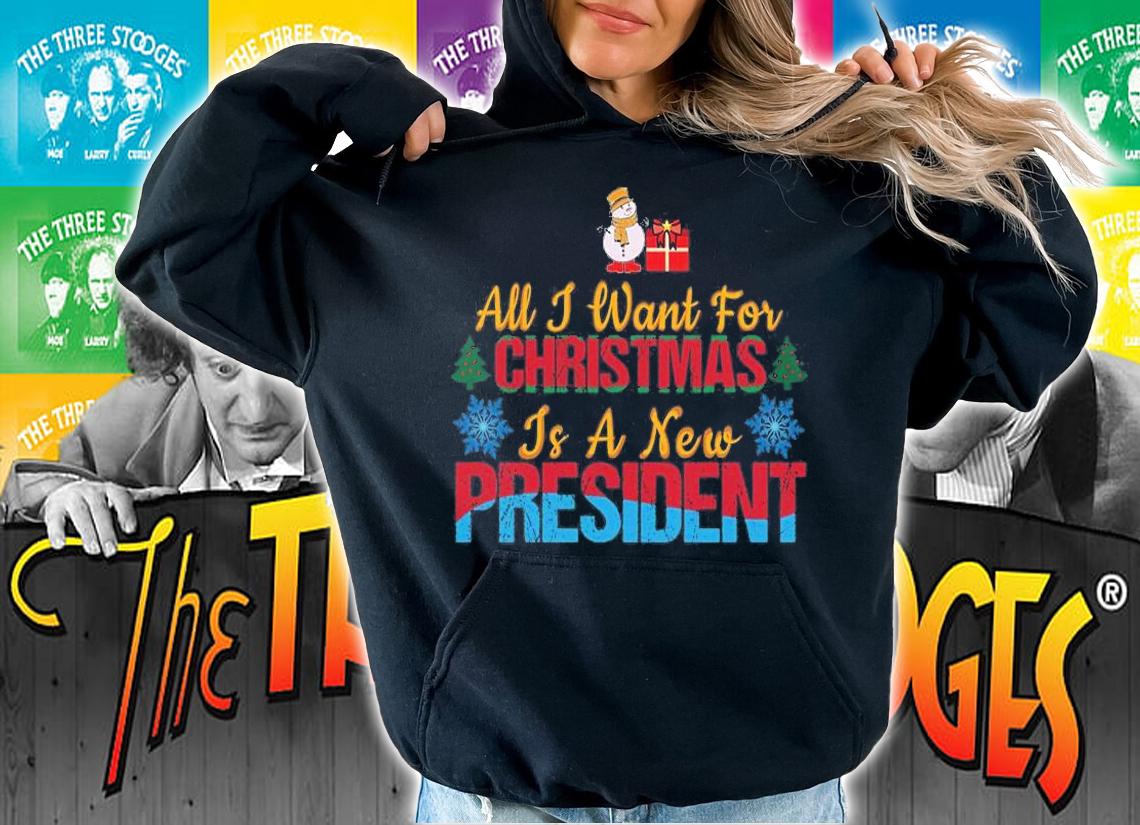 All I Want For Christmas Is A New President Funny Christmas Holiday T-Shirt t-shirt hoodie