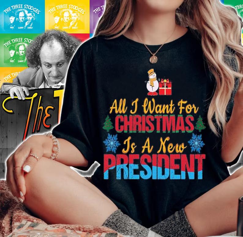 All I Want For Christmas Is A New President Funny Christmas Holiday T-Shirt t-shirt woman shirt