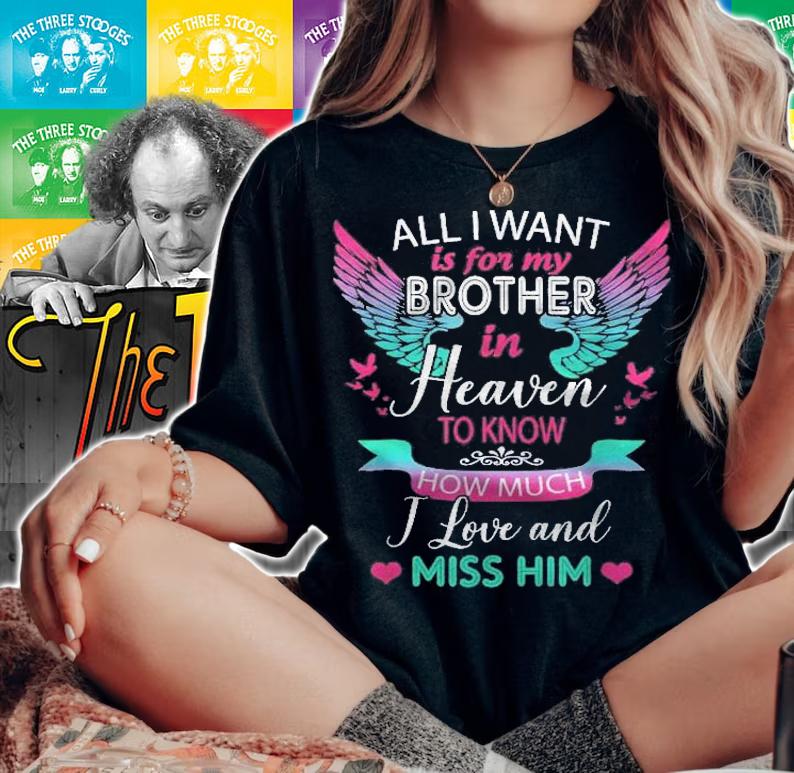 All I Want Is For My Brother In Heaven To Know How Much Love Shirt t-shirt woman shirt