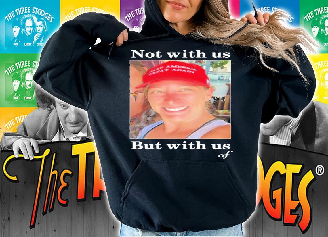 Ashley Babbitt Not With Us But With Us Of T-Shirt t-shirt