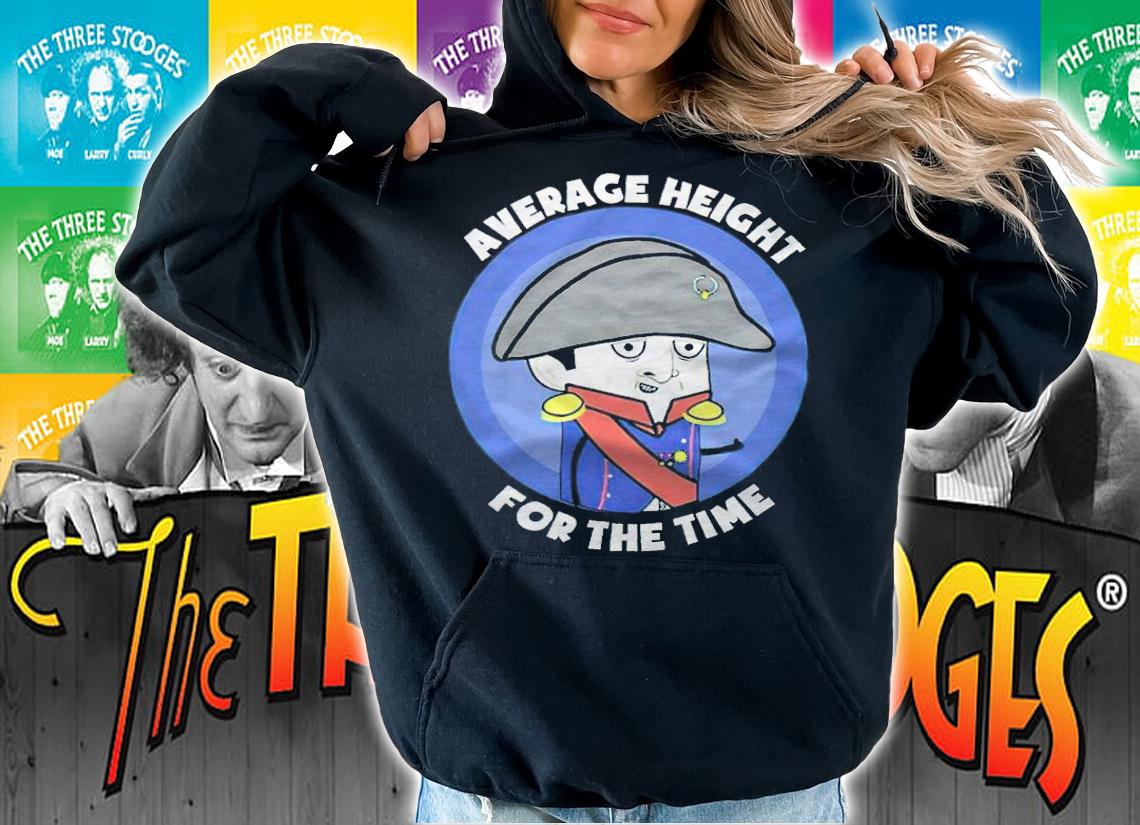 Average height for the time T-shirt t-shirt hoodie