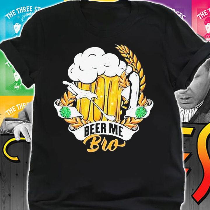 Beer Me bro T-shirt t-shirt