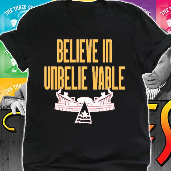Believe In Unbelie Vable T-Shirt t-shirt