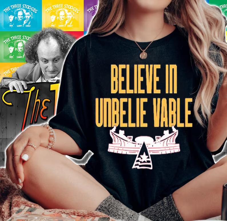 Believe In Unbelie Vable T-Shirt t-shirt