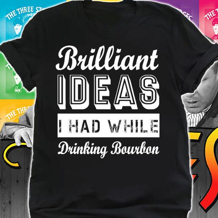 Brilliant Ideas I Had While Drinking Bourbon Basic T-Shirt t-shirt