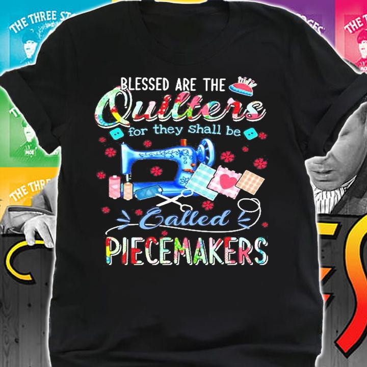 Blessed Are The Quilters For They Shall Be Called Piecemakers T-Shirt t-shirt