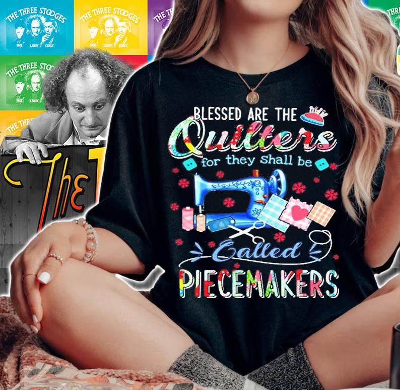 Blessed Are The Quilters For They Shall Be Called Piecemakers T-Shirt t-shirt
