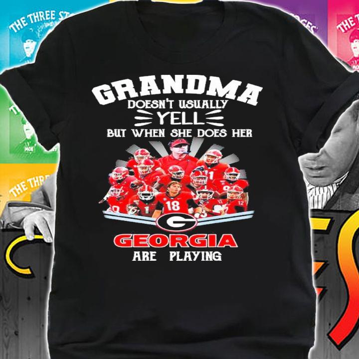 Grandma Doesn't Usually Yell But When She Does Her Georgia Are Playing Shirt t-shirt shirt
