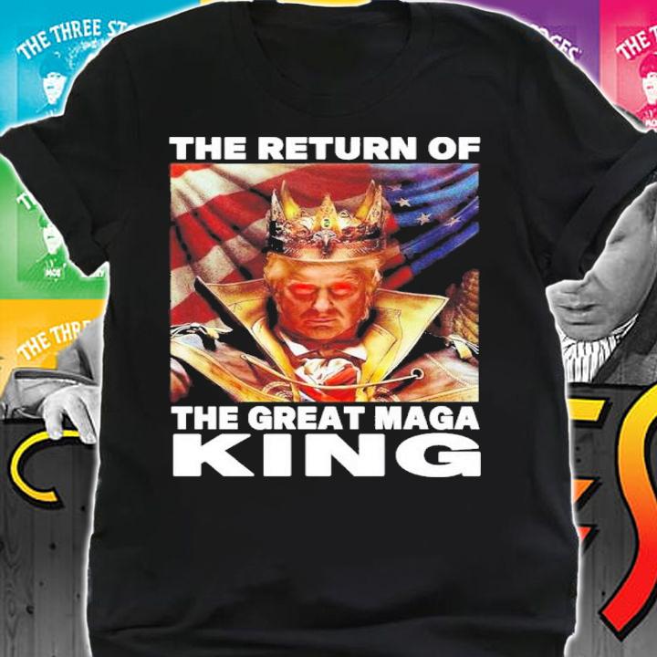 The Return Of The Great Maga King Maga King Donald Trump Shirt t-shirt