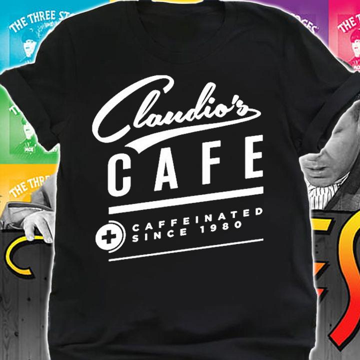 Claudios Cafe Caffeinated since 1980 T-shirt t-shirt