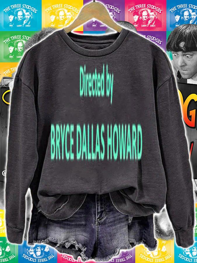 Directed by Bryce Dallas Howard shirt t-shirt sweatshirt