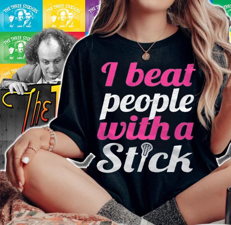 I Beat People With A Stick Funny Womens Lacrosse Shirt t-shirt