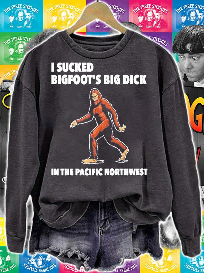 I Sucked Bigfoots Big Dick In The Pacific Northwest T-Shirt t-shirt sweatshirt