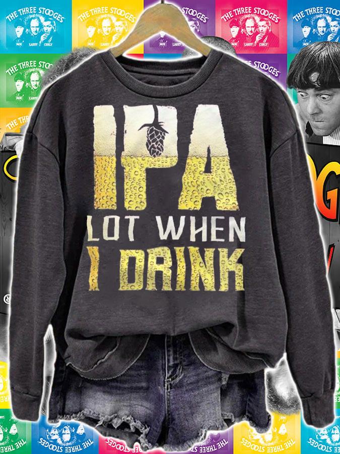 IPA Lot When I Drink Shirt t-shirt
