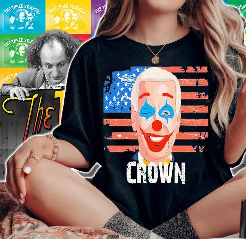 Joe Biden is a Clown T-Shirt t-shirt woman shirt