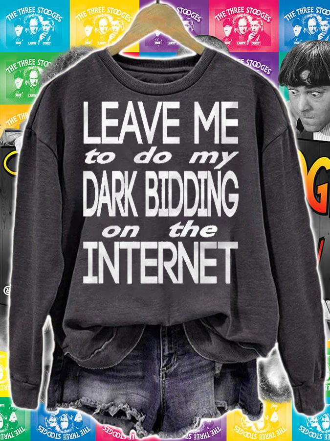 Leave Me To Do My Dark Bidding On The Internet Essential Shirt t-shirt sweatshirt