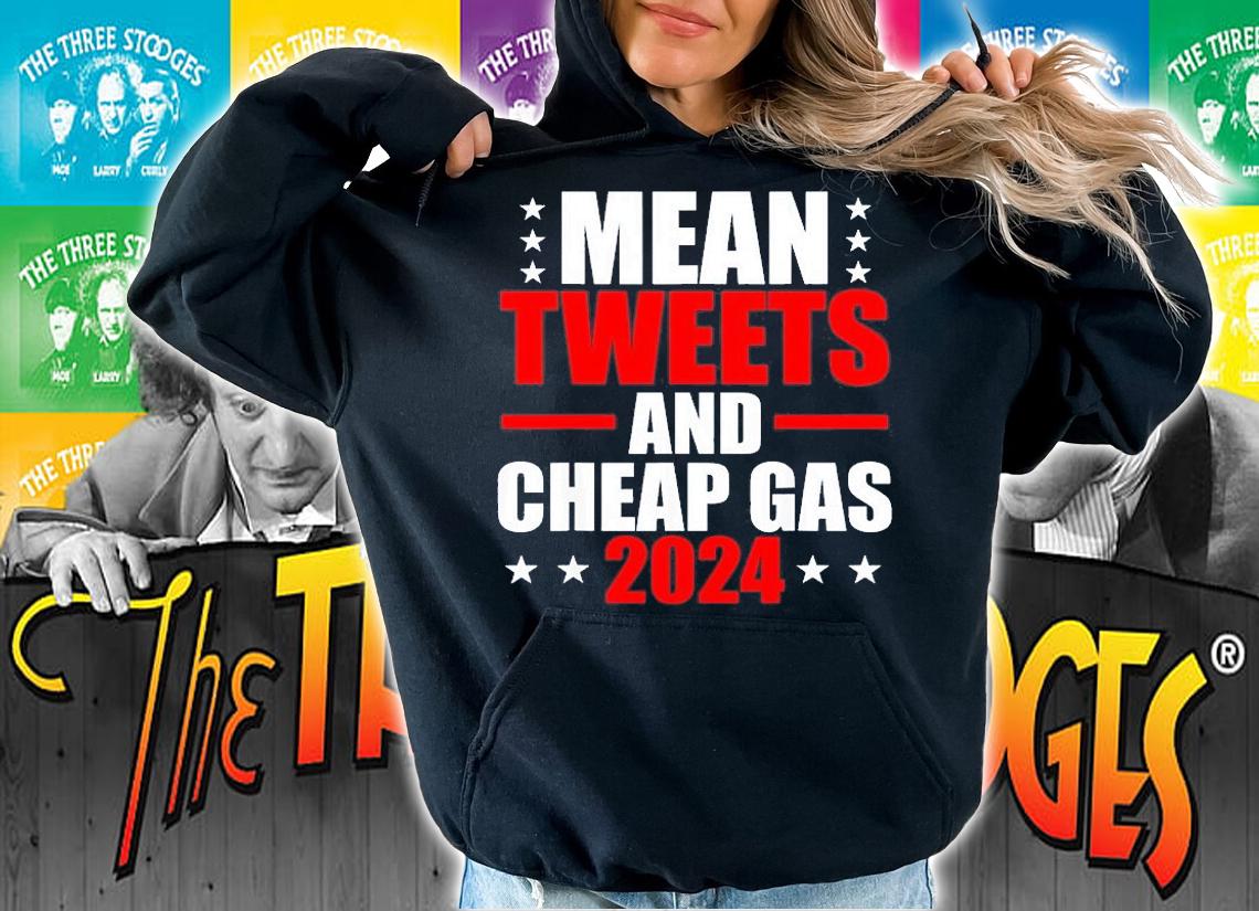 Mean Tweets And Cheap Gas 2024 Election Pro Trump T-Shirt t-shirt hoodie