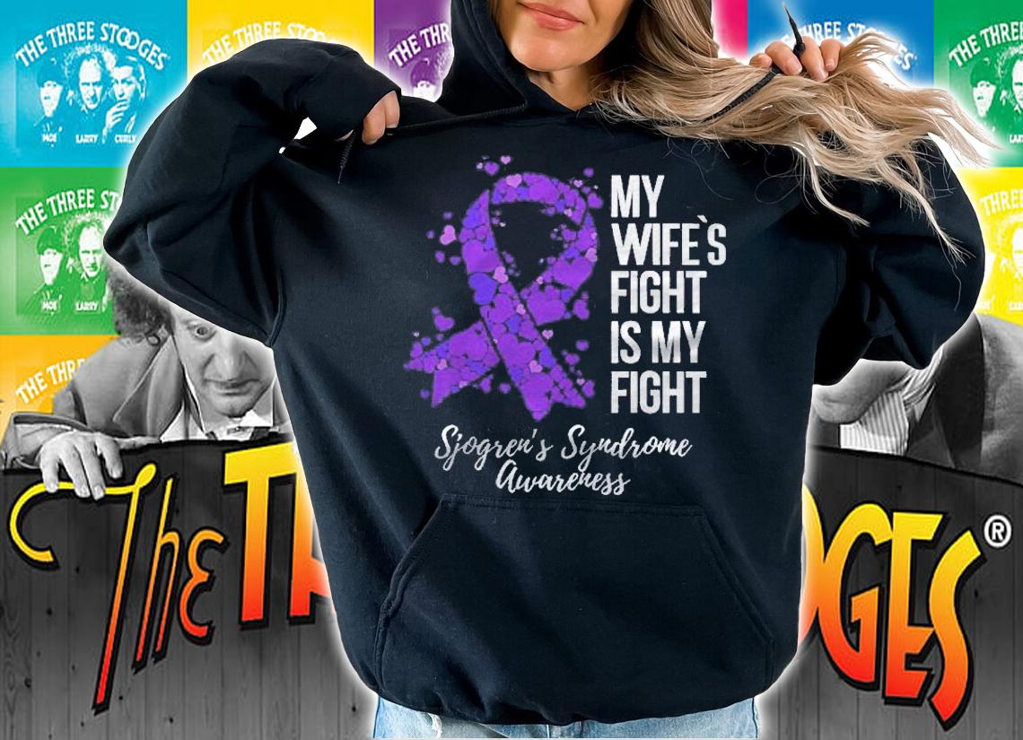 My WifeS Fight Is My Fight Sjogrens Syndrome Awareness Shirt t-shirt hoodie