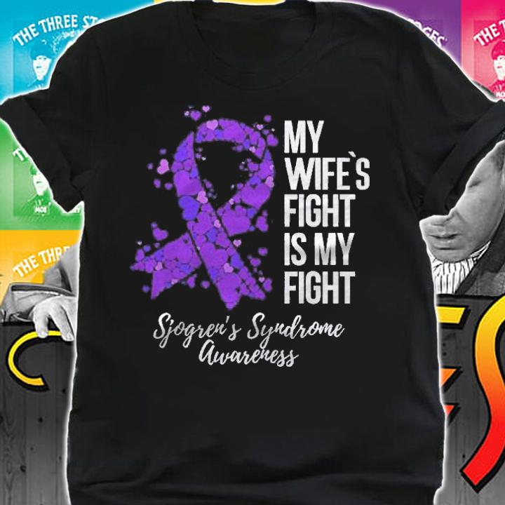 My WifeS Fight Is My Fight Sjogrens Syndrome Awareness Shirt t-shirt shirt