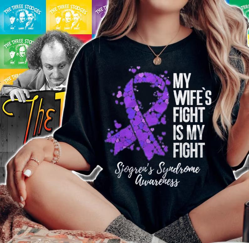 My WifeS Fight Is My Fight Sjogrens Syndrome Awareness Shirt t-shirt woman shirt