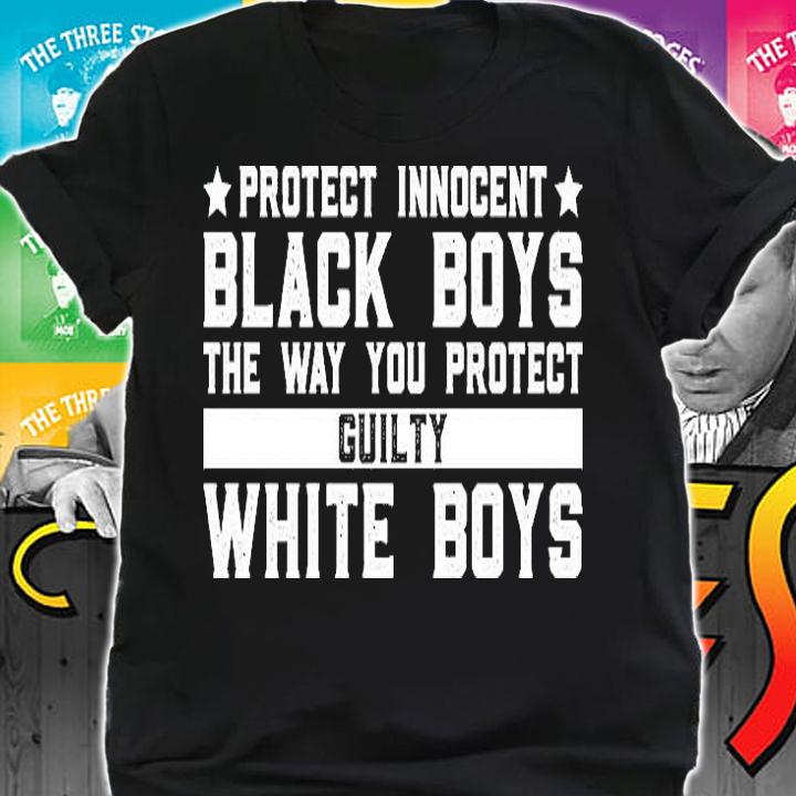 Protect innocent black boys the way you protect guilty white boys T-shirt t-shirt
