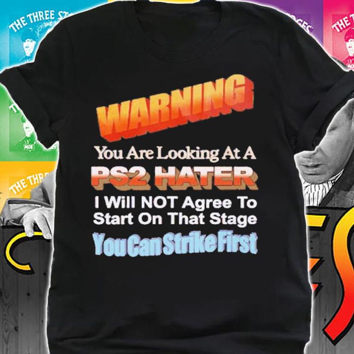 Warning You Are Looking At PS2 Hater I Will Not Agree To Start Shirt t-shirt shirt