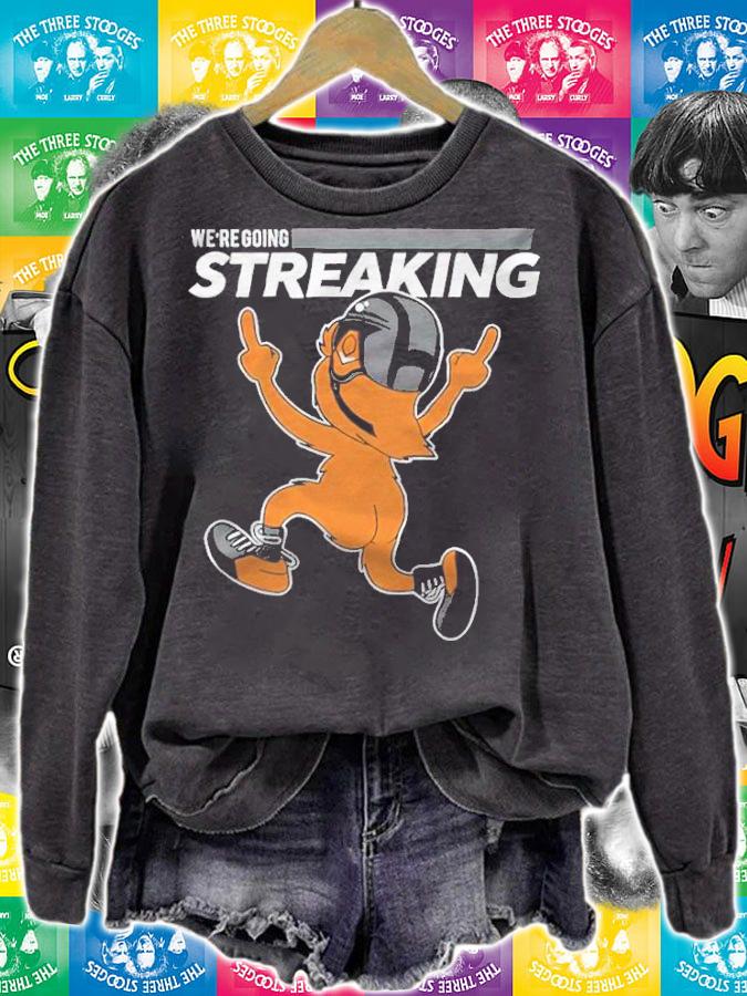 We're Going Streaking T-Shirt t-shirt sweatshirt