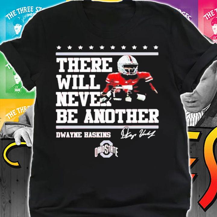 Dwayne Haskins Ohio State There Will Never Be Another Signatures Shirt t-shirt shirt