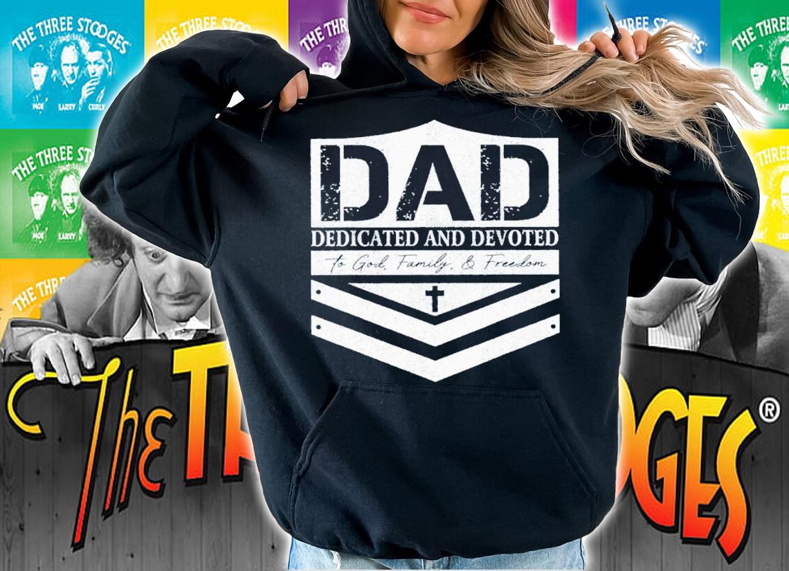 Dad Dedicated And Devoted To God Family And Freedom Shirt t-shirt hoodie
