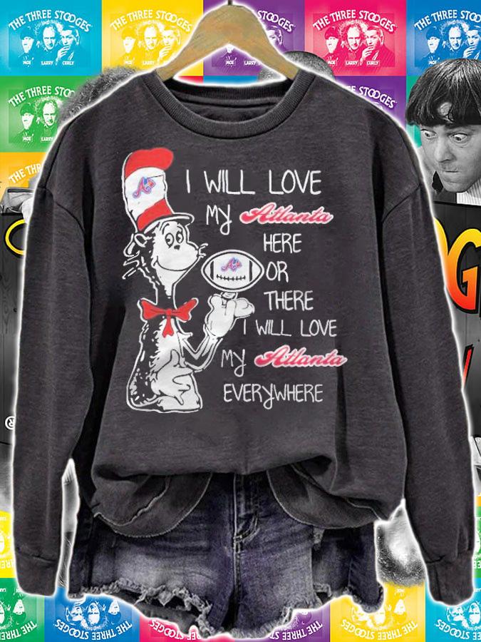 Dr Seuss I will love my Atlanta here or there I will love my Atlanta everywhere shirt t-shirt sweatshirt