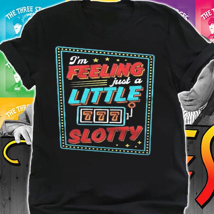 Im Feeling Just A Little Slotty Slot Machine 777 Lucky Love Premium shirt t-shirt shirt