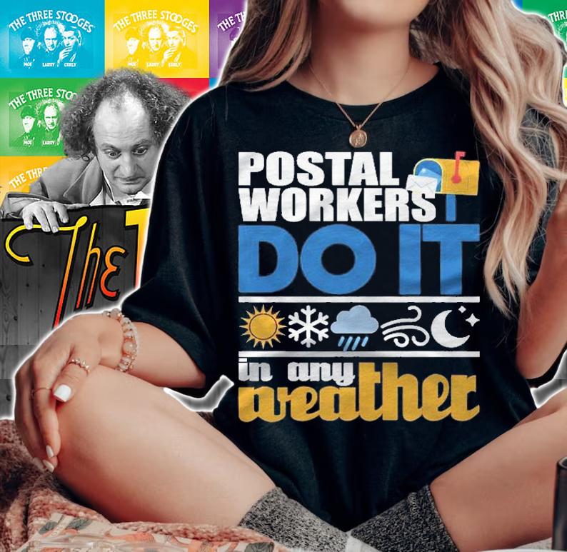 Postal Workers Do It In Any Weather Mailman Mail Carrier Shirt t-shirt woman shirt