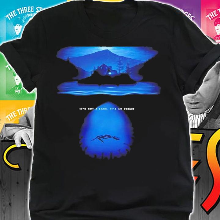 Its Not A Lake Its An Ocean T-Shirt t-shirt shirt