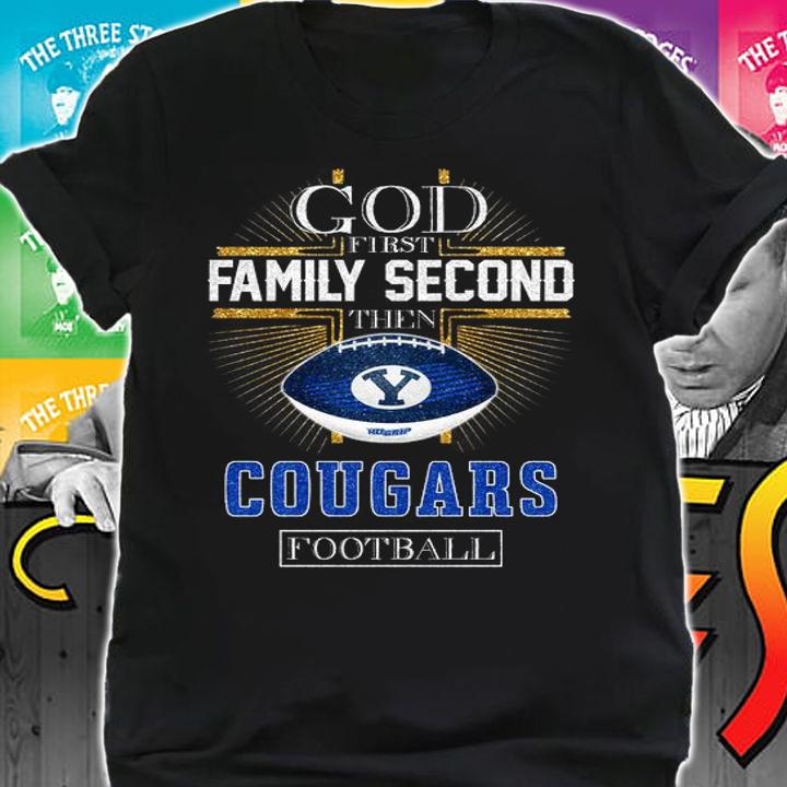 BYU Cougars God First Family Second Then Cougars Football t-shirt shirt
