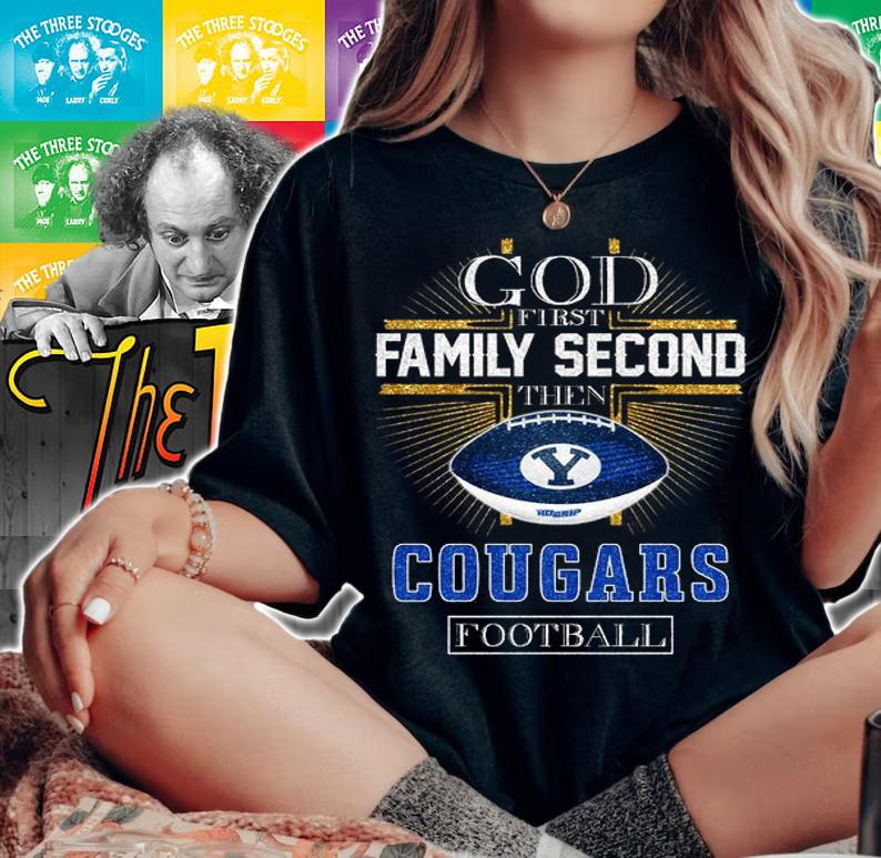BYU Cougars God First Family Second Then Cougars Football t-shirt woman shirt