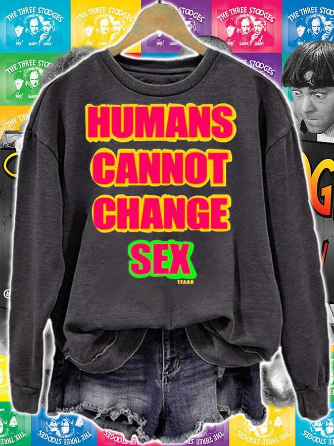 Humans Cannot Change Sex T-Shirt t-shirt sweatshirt