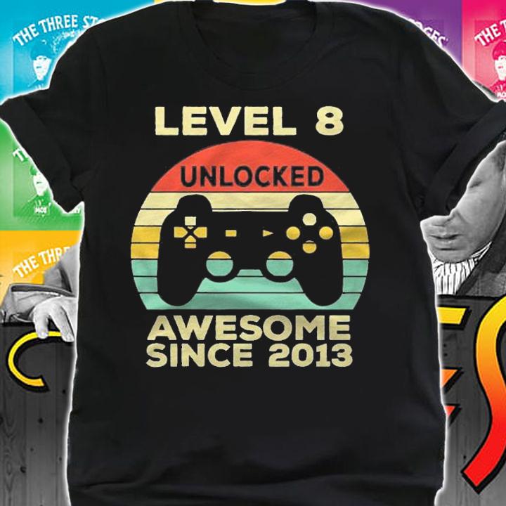 Level 8 Unlocked Birthday 8 Years Old Awesome Since 2013 Ver2 shirt t-shirt