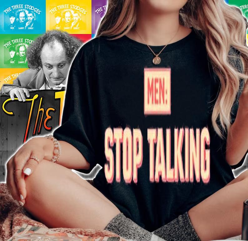 Men Stop Talking T-Shirt t-shirt