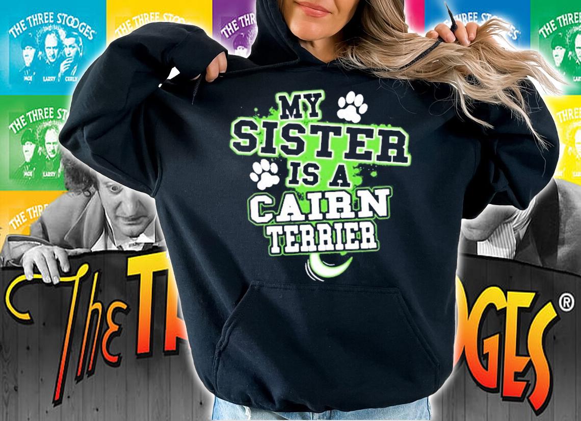 My Sister Is A Cairn Terrier Funny Dog Owner T-Shirt t-shirt